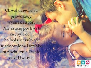 chwal-dziecko-za-prawdziwy-wysilek-i-upor-nie-rzucaj-pochwal-za-byle-co-bo-be%cc%a8dzie-czulo-sie%cc%a8-niedocenione-i-szybko-strywializuje-twoje-oczekiwania